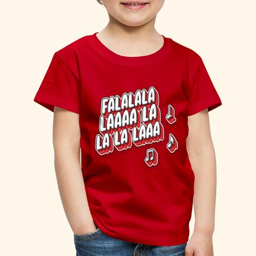 Falalala laaa - Kinder Premium T-Shirt