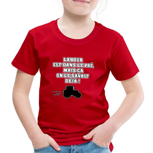 LABOUR EST DANS LE PRÉ, MAIS ÇA ON LE SAVAIT DÉJÀ - T-shirt Premium Enfant