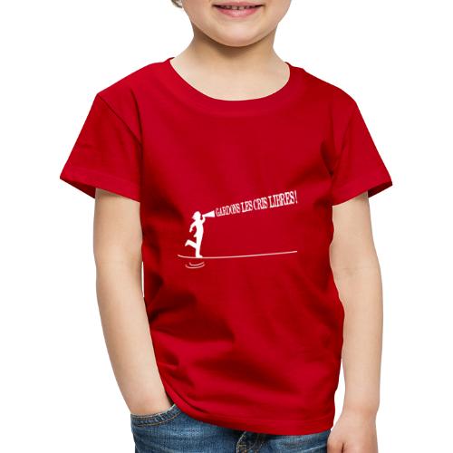 GARDONS LES CRIS LIBRES ! - T-shirt Premium Enfant