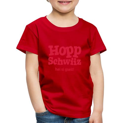 Hopp-Schwiiz hei si gseit - Kinder Premium T-Shirt