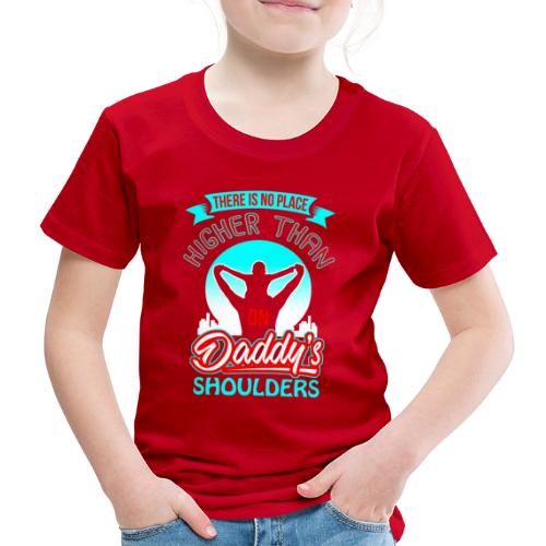 Daddys Shoulders - Kids' Premium T-Shirt