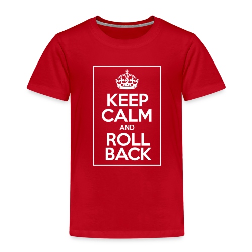 Keep Calm And Rollback - Kids' Premium T-Shirt