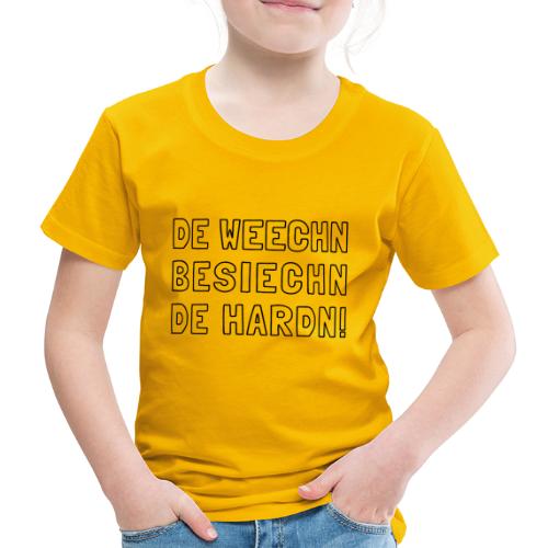 De Weechn besiechn de Hardn - Kinder Premium T-Shirt
