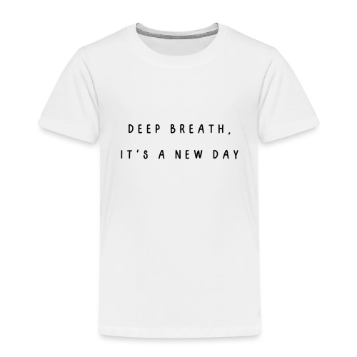 Deep breath, it's a new day - Kinderen Premium T-shirt