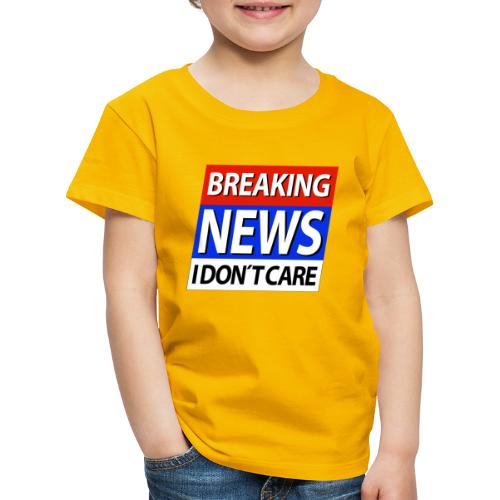 Breaking News I don't care Eilmeldung - Kinder Premium T-Shirt