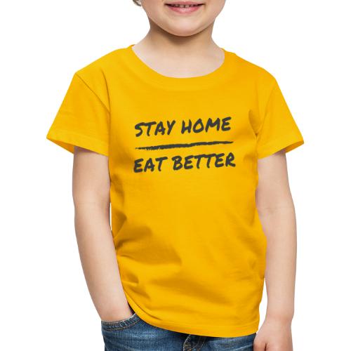 Stay Home Eat Better - Kinder Premium T-Shirt