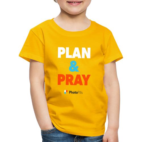 Plan & Pray - Camiseta premium niño