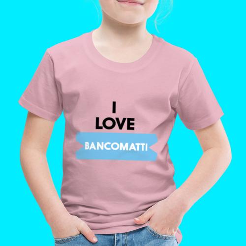 I LOVE BANCOMATTI VerNERA - Maglietta Premium per bambini