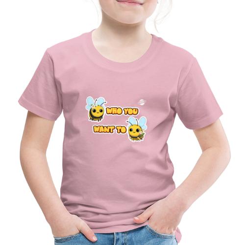 Bee Who You Want To Bee - Koszulka dziecięca Premium
