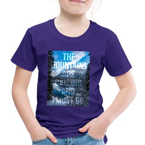 The mountains are calling and I must go - Kids' Premium T-Shirt