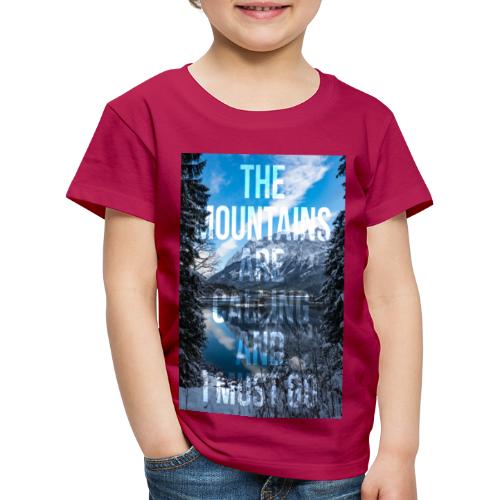 The mountains are calling and I must go - Kids' Premium T-Shirt