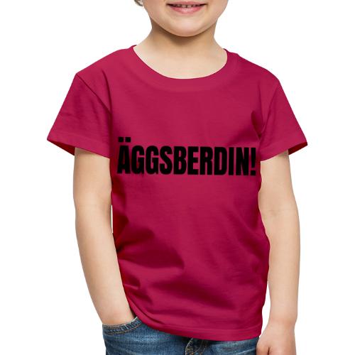 Äggsberdin schwarz einzeilig - Kinder Premium T-Shirt