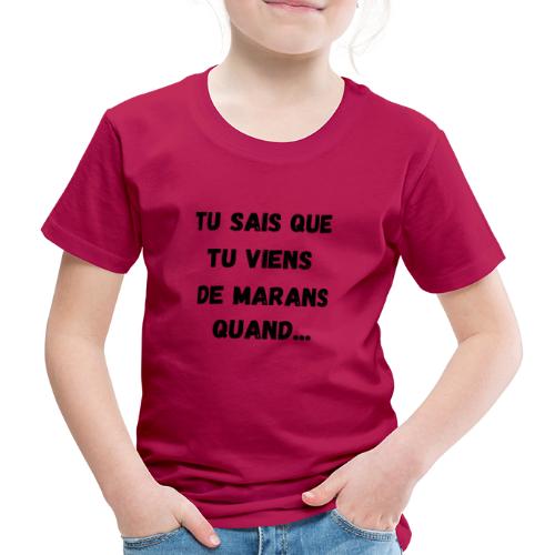 TU SAIS QUE TU VIENS DE MARANS - T-shirt Premium Enfant