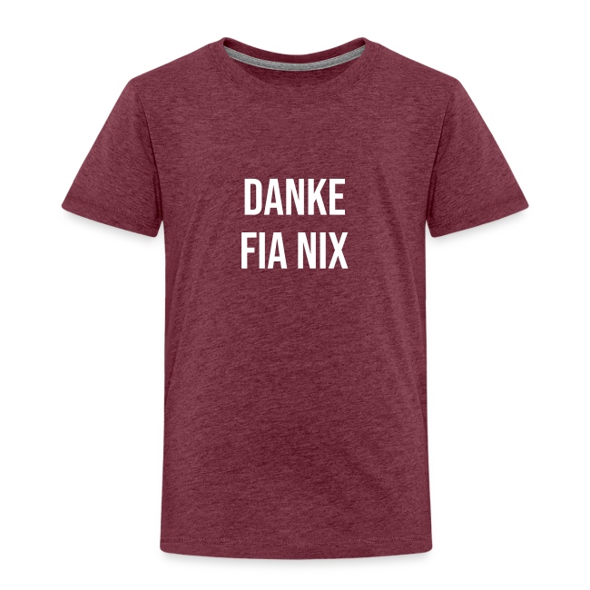 Vorschau: Danke fia nix - Kinder Premium T-Shirt