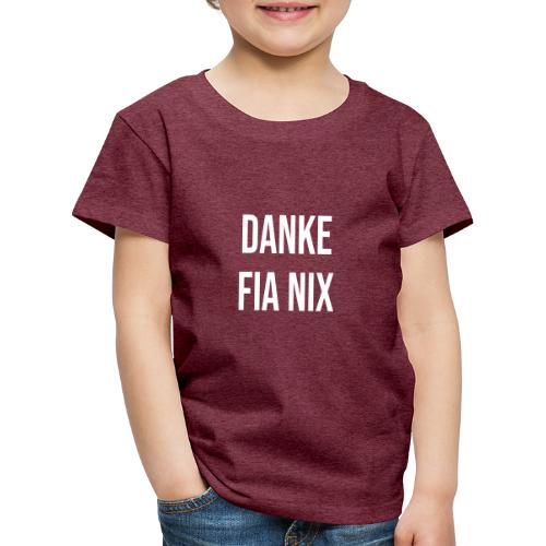 Vorschau: Danke fia nix - Kinder Premium T-Shirt