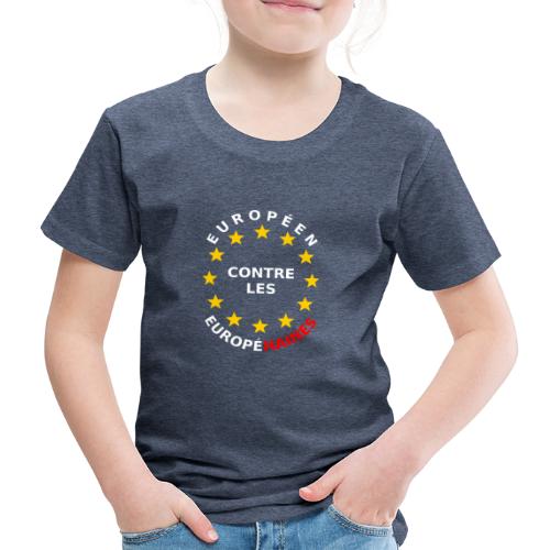 EUROPÉEN CONTRE LES EUROPÉHAINES - Jeux de Mots - T-shirt Premium Enfant