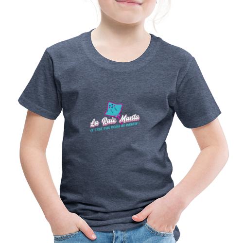 LA RAIE MANTA (ET C'EST PAS BEAU DE MENTIR) - Premium T-skjorte for barn