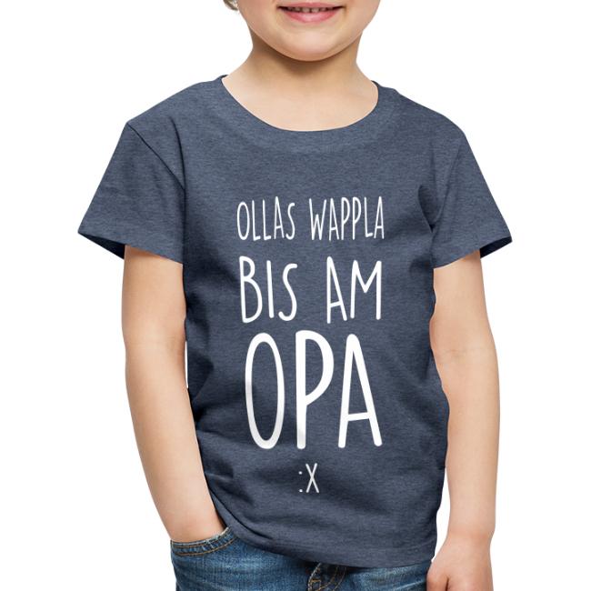 Ollas Wappla bis am Opa - Kinder Premium T-Shirt
