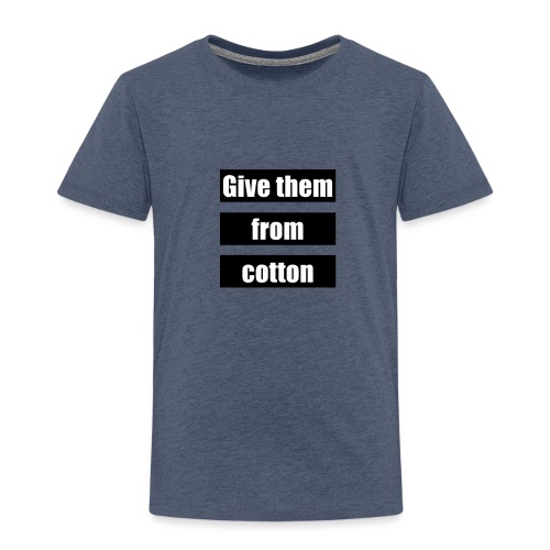 Give them from cotton - Kinderen Premium T-shirt