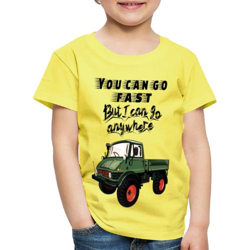 You can go fast - Unimog - 4x4 - Offroad Truck - Kinder Premium T-Shirt
