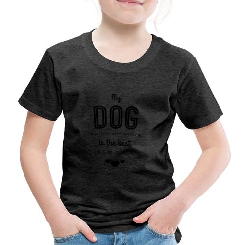my dog is best - Kinder Premium T-Shirt