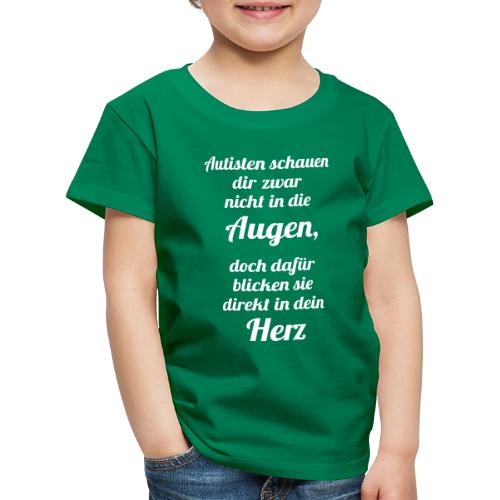 Autisten schauen in dein Herz, nicht in die Augen - Kinder Premium T-Shirt