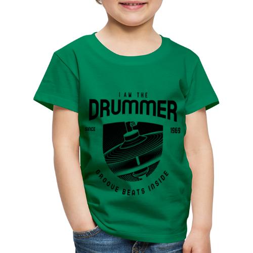 I am a the drummer since 1969 grooves beats inside - Kinder Premium T-Shirt