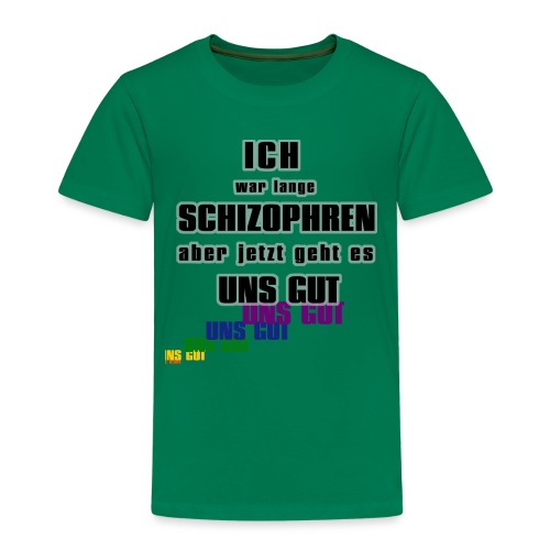 Ich war lange schizophren - Kinder Premium T-Shirt