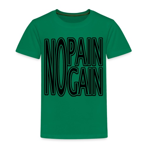 no pain, no gain - Kinder Premium T-Shirt