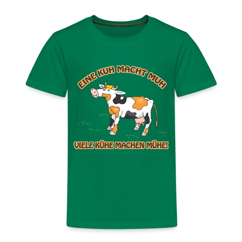 Eine Kuh macht MUH, viele Kühe machen Mühe! - Kinder Premium T-Shirt