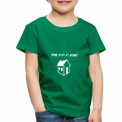 #We stay at home! - Kinder Premium T-Shirt