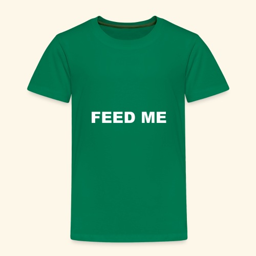 FEED ME - Kids' Premium T-Shirt