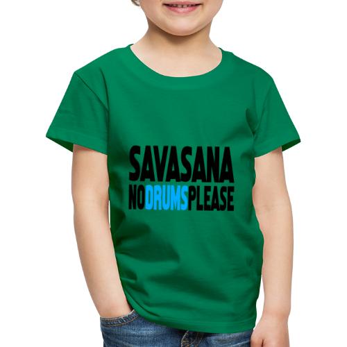 Savasana no drums please - Kinder Premium T-Shirt