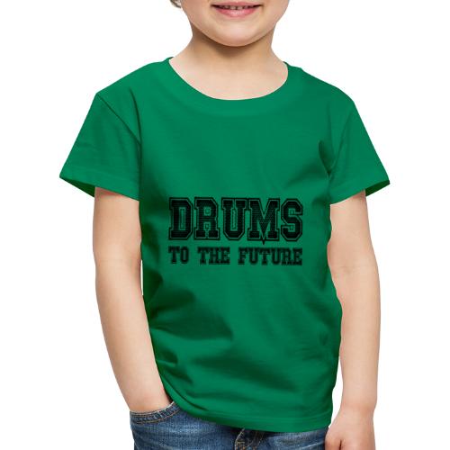 Drums to the future - Kinder Premium T-Shirt