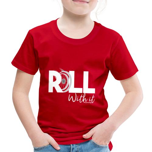 Amy's 'Roll with it' design (white text) - Kids' Premium T-Shirt