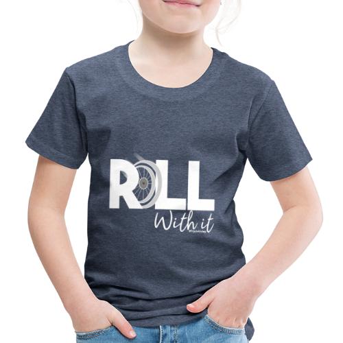 Amy's 'Roll with it' design (white text) - Kids' Premium T-Shirt