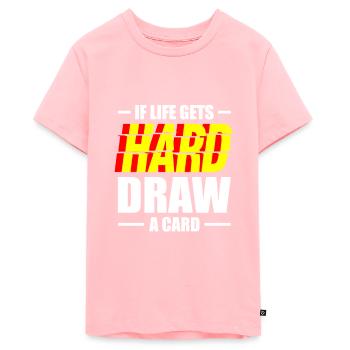 Wenn Das Leben Hart Wird Draw A Card - Teenager Premium Bio T-Shirt - Rosa - Vorne