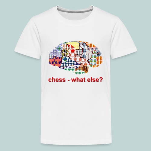 chess_what_else - Teenager Premium T-Shirt