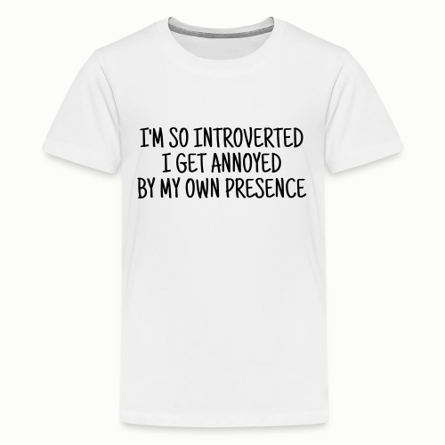 I'm so introverted… - Teenage Premium T-Shirt