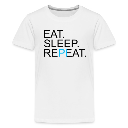Eat Sleep Repeat PI Mathe Hell - Teenager Premium T-Shirt