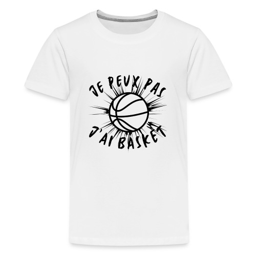 J' PEUX PAS J'AI BASKET - T-shirt Premium Ado