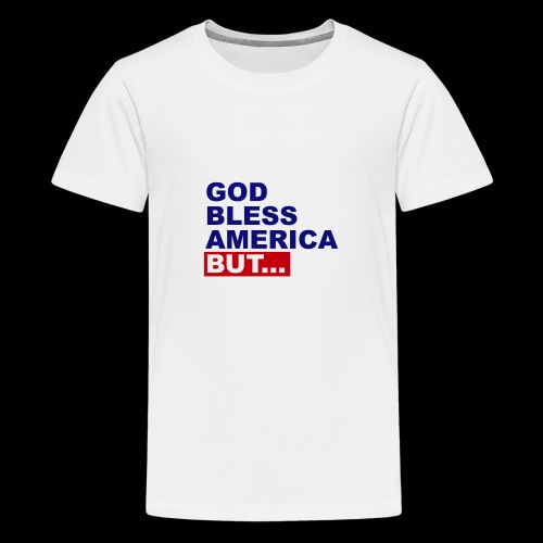Phrase USA God Bless America but - Teenage Premium T-Shirt