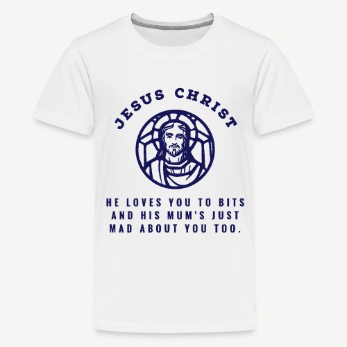 JESUS CHRIST - HE LOVES YOU.... - Teenage Premium T-Shirt