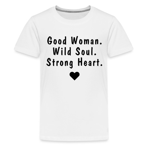 Good Woman. Wild Soul. Strong Heart. | BT - Koszulka młodzieżowa Premium