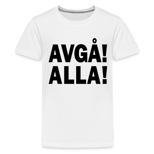 Avgå - Alla! - Premium-T-shirt tonåring