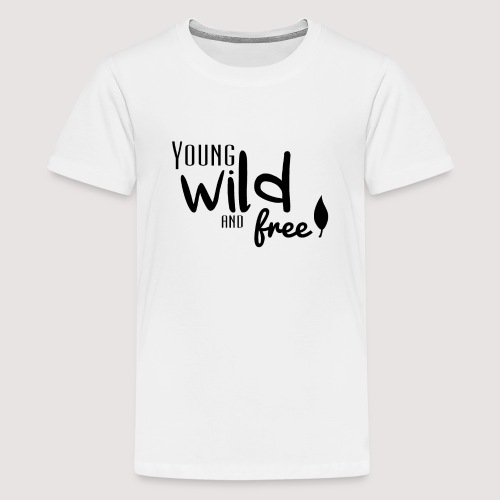 Young, wild and free - T-shirt Premium Ado