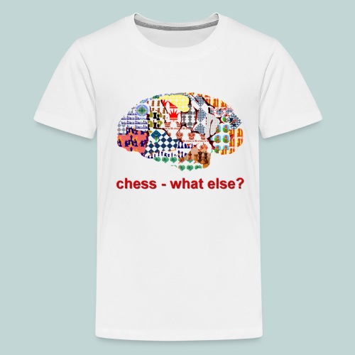 chess_what_else - Teenager Premium T-Shirt