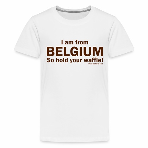 From Belgium - Teenager Premium T-shirt