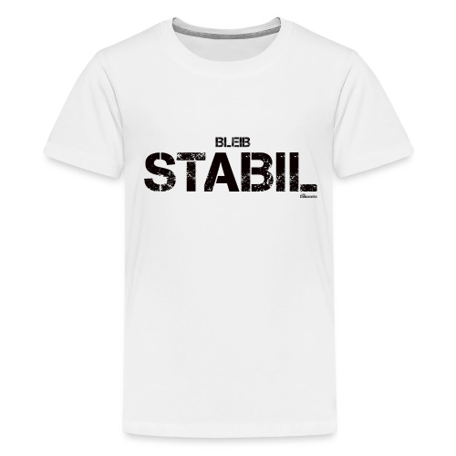 Bleib stabil (schwarz) - Teenager Premium T-Shirt