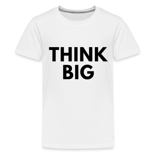 Think Big / Bestseller / Geschenk - Teenager Premium T-Shirt